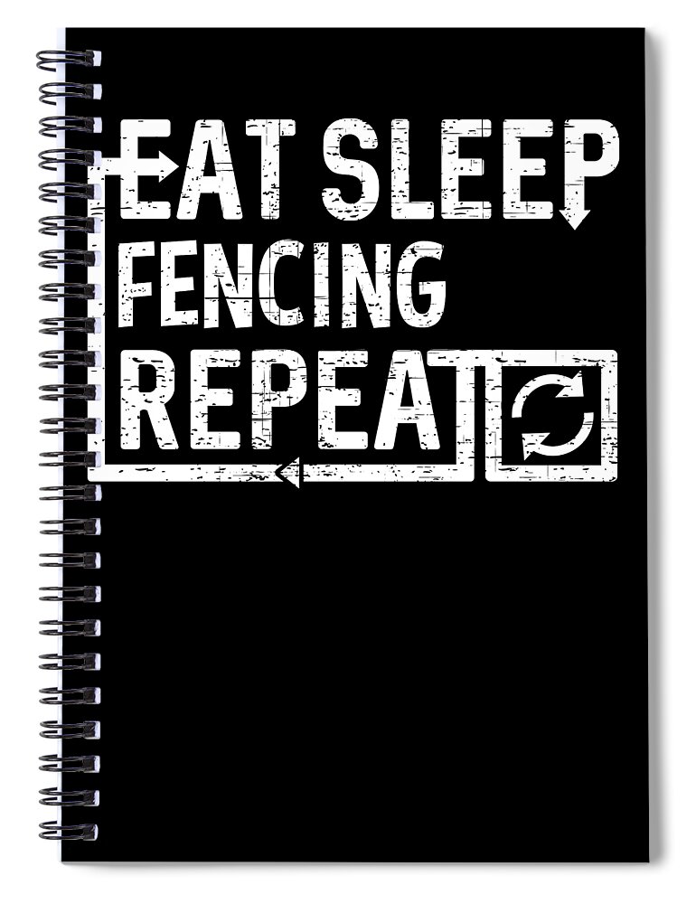 Cool Spiral Notebook featuring the digital art Eat Sleep Fencing by Flippin Sweet Gear