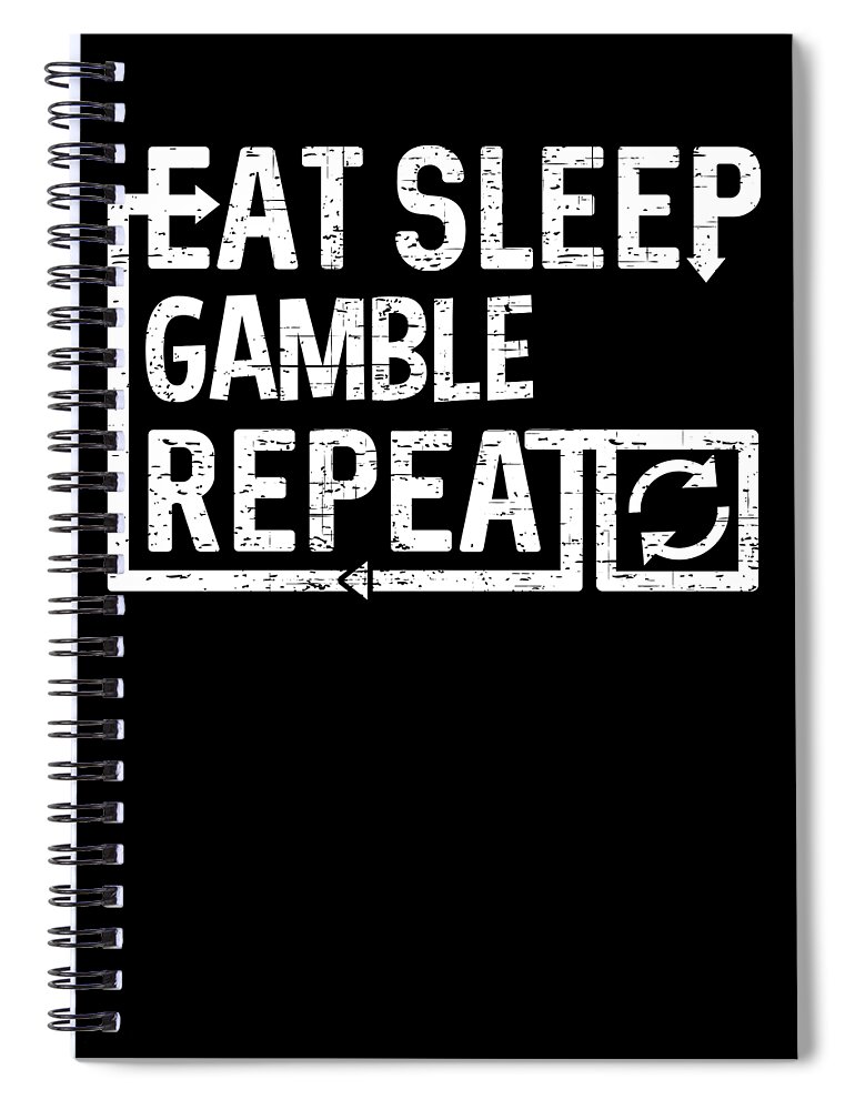 Cool Spiral Notebook featuring the digital art Eat Sleep Gamble by Flippin Sweet Gear