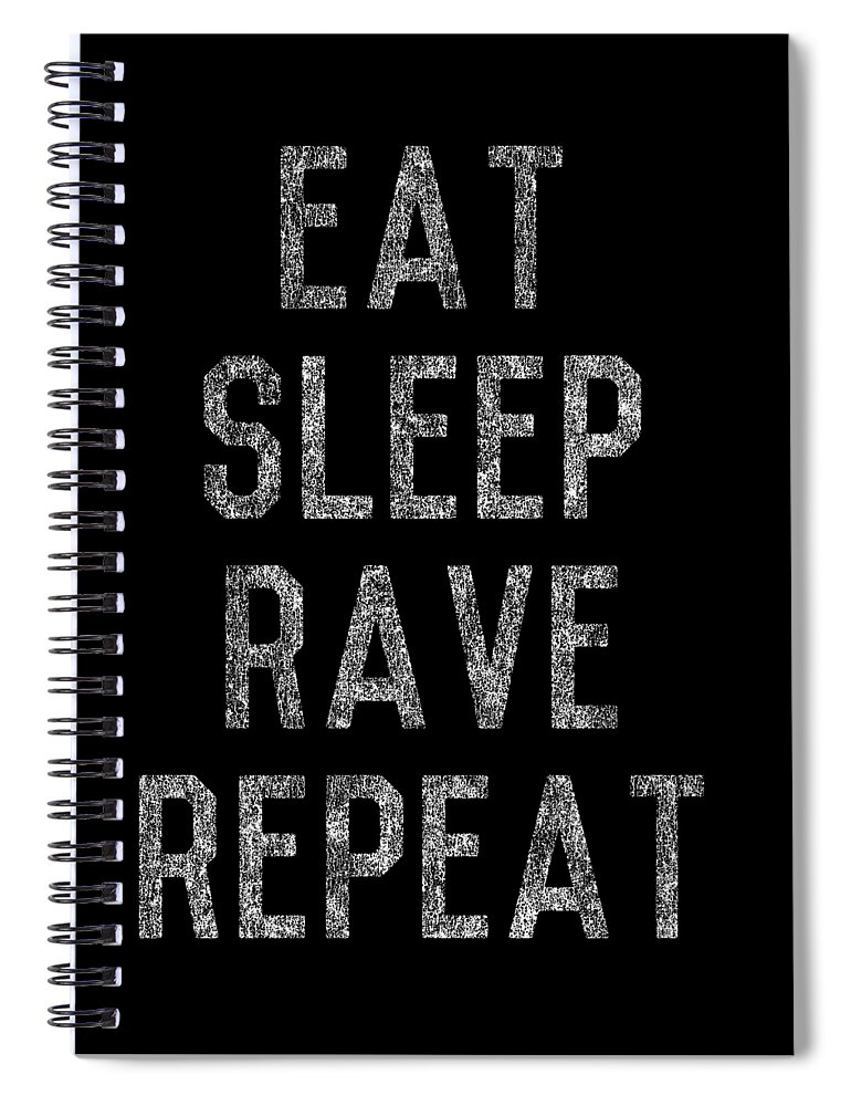 Funny Spiral Notebook featuring the digital art Eat Sleep Rave Repeat by Flippin Sweet Gear