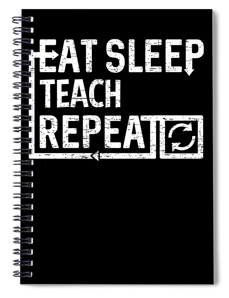Cool Spiral Notebook featuring the digital art Eat Sleep Teach by Flippin Sweet Gear