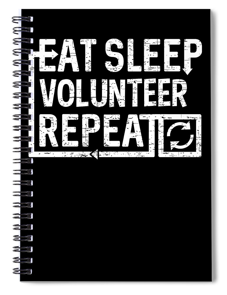 Cool Spiral Notebook featuring the digital art Eat Sleep Volunteer by Flippin Sweet Gear