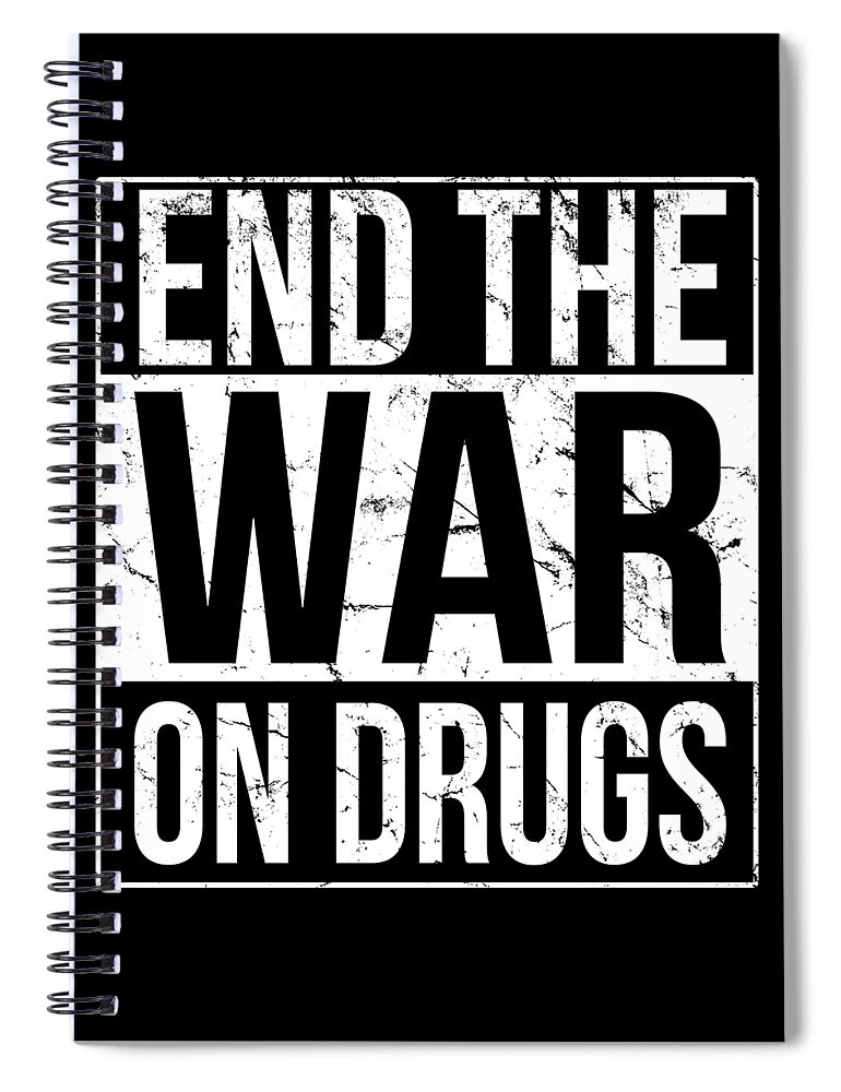 Funny Spiral Notebook featuring the digital art End The War On Drugs by Flippin Sweet Gear