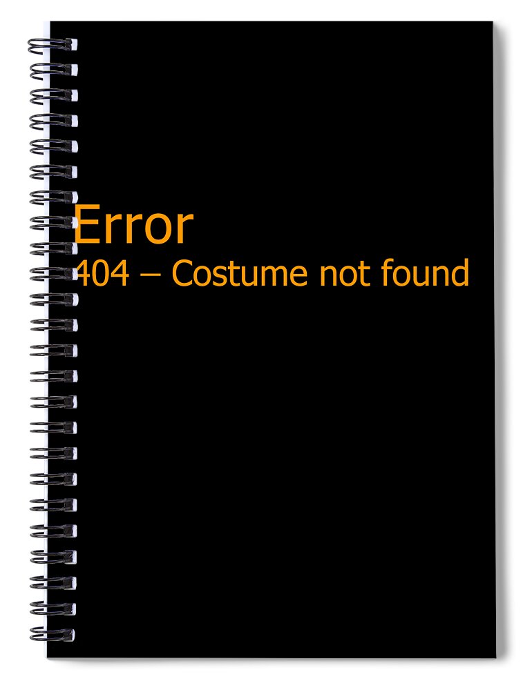 Halloween Spiral Notebook featuring the digital art Error 404 Costume Not Found by Flippin Sweet Gear