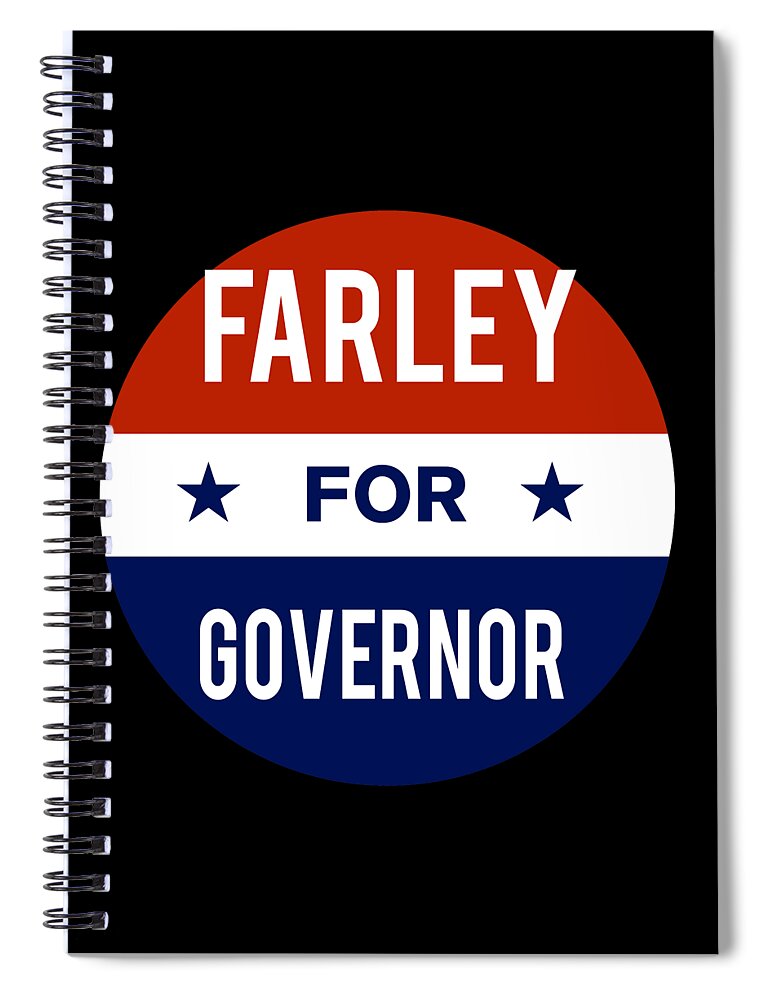 Election Spiral Notebook featuring the digital art Farley For Governor by Flippin Sweet Gear