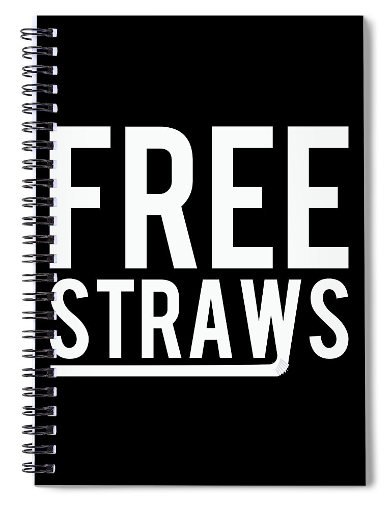 Funny Spiral Notebook featuring the digital art Free Straws Anti-Ban by Flippin Sweet Gear