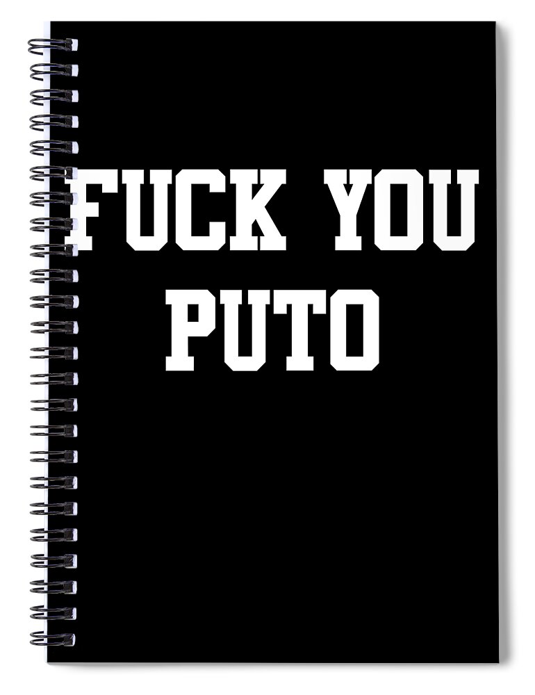 Funny Spiral Notebook featuring the digital art Fuck You Puto by Flippin Sweet Gear