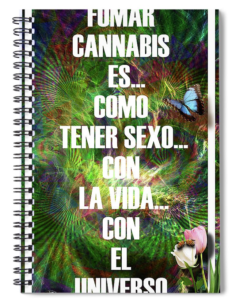 Inspiración Spiral Notebook featuring the digital art Fumar... Es Como Tener Sexo Con El Universo by J U A N - O A X A C A