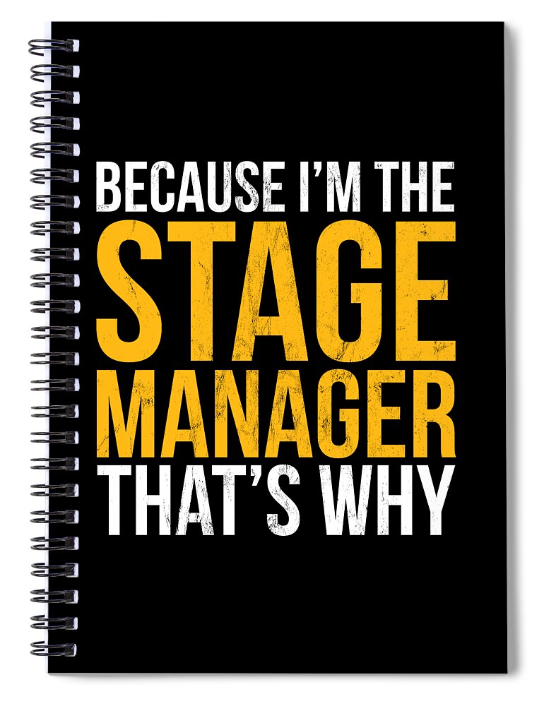 Because I'm The Stage Manager That's Why