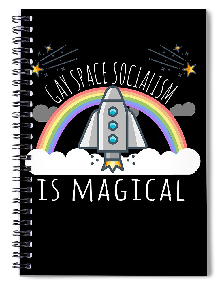 Funny Spiral Notebook featuring the digital art Gay Space Socialism Is Magical by Flippin Sweet Gear
