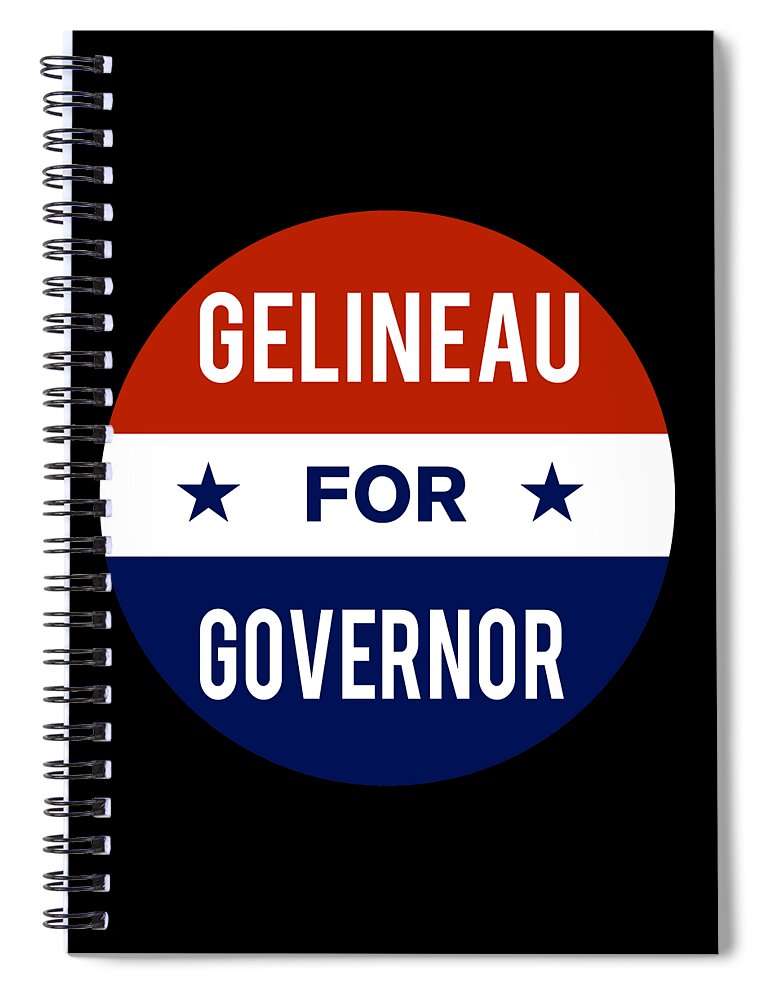 Election Spiral Notebook featuring the digital art Gelineau For Governor by Flippin Sweet Gear
