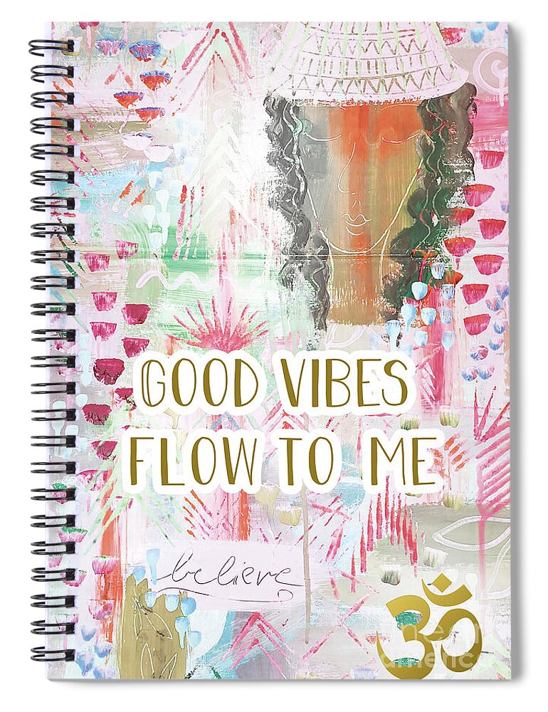 Good Vibes Flow To Me Spiral Notebook featuring the mixed media Good vibes flow to me by Claudia Schoen