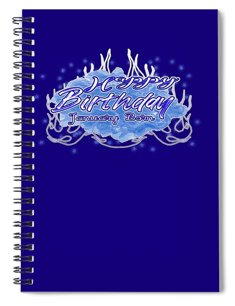 Happy Birthday Spiral Notebook featuring the digital art Happy Birthday January Born Blue for Blys by Delynn Addams