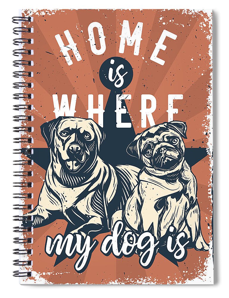 Dog Spiral Notebook featuring the painting Home Is Where My Dog Is by Miki De Goodaboom