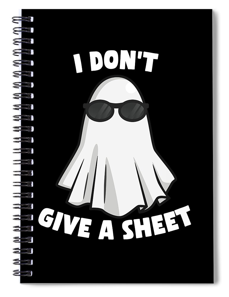 Halloween Spiral Notebook featuring the digital art I Dont Give a Sheet Funny Halloween by Flippin Sweet Gear