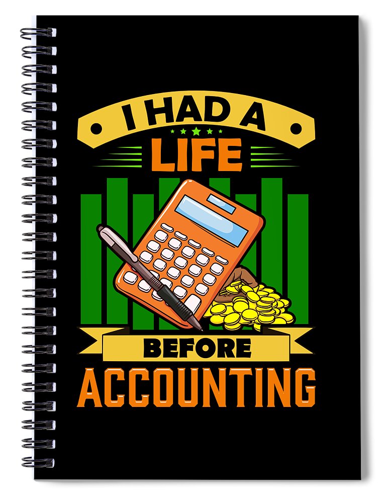 I Had a Life Before Accounting Funny Accountant Spiral Notebook by The  Perfect Presents - Pixels