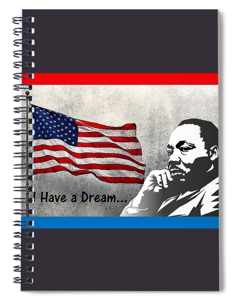 Martin Luther King Day Spiral Notebook featuring the mixed media I Have A Dream by Nancy Ayanna Wyatt