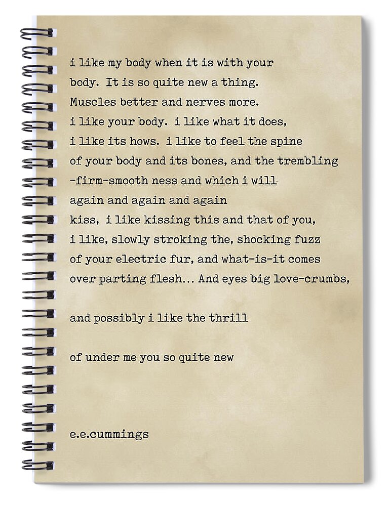 https://render.fineartamerica.com/images/rendered/default/front/spiral-notebook/images/artworkimages/medium/3/i-like-my-body-when-it-is-with-your-body-ee-cummings-poem-literature-typewriter-print-vintage-studio-grafiikka.jpg?&targetx=-21&targety=-1&imagewidth=767&imageheight=961&modelwidth=680&modelheight=961&backgroundcolor=6F6C60&orientation=0&producttype=spiralnotebook