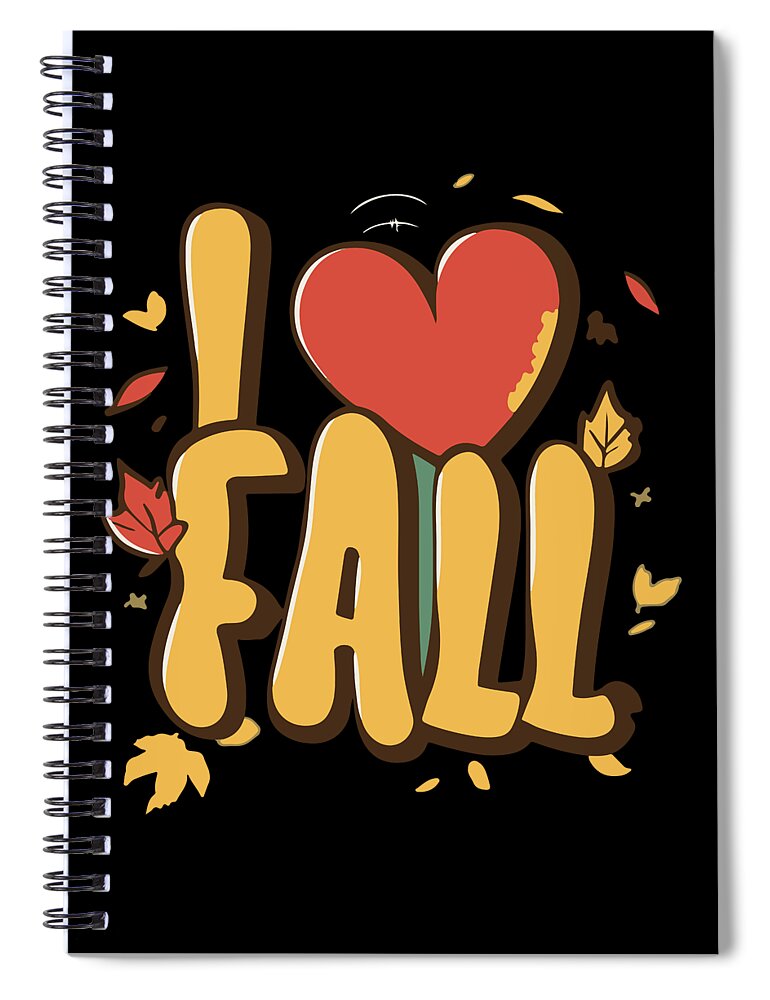 Fall Spiral Notebook featuring the digital art I Love Fall Autumn Leaves by Flippin Sweet Gear