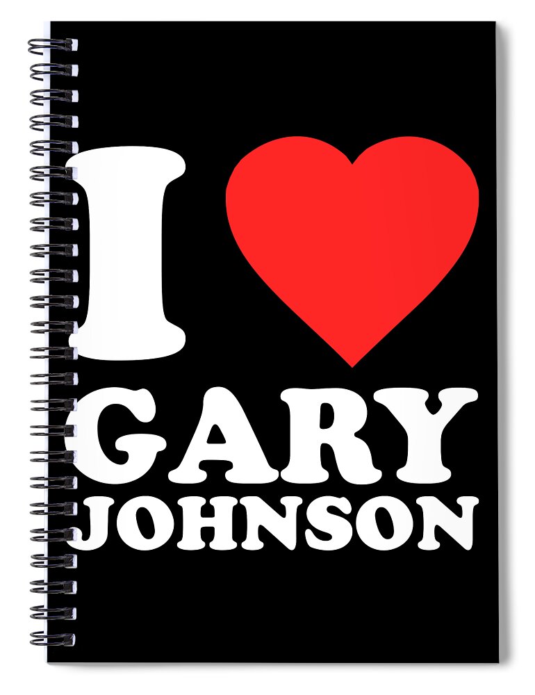Funny Spiral Notebook featuring the digital art I Love Gary Johnson by Flippin Sweet Gear