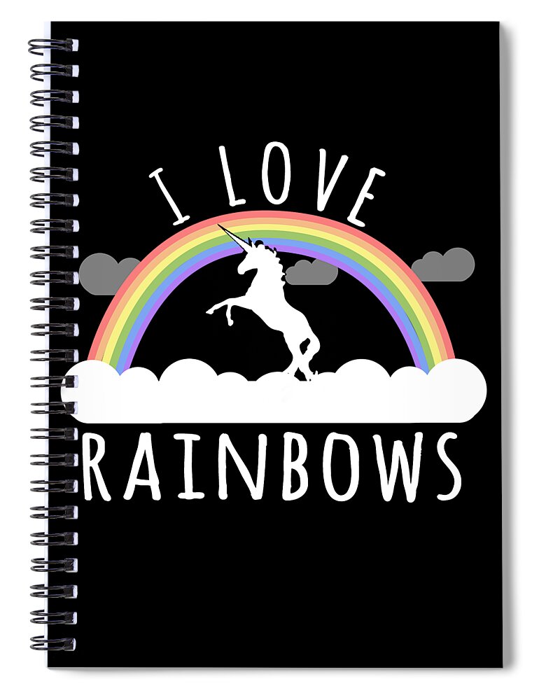 Funny Spiral Notebook featuring the digital art I Love Rainbows by Flippin Sweet Gear