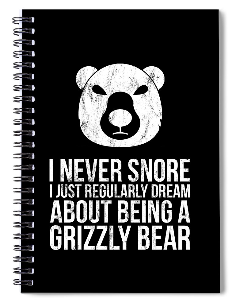 https://render.fineartamerica.com/images/rendered/default/front/spiral-notebook/images/artworkimages/medium/3/i-never-snore-dream-grizzly-bear-funny-noirty-designs-transparent.png?&targetx=63&targety=148&imagewidth=554&imageheight=665&modelwidth=680&modelheight=961&backgroundcolor=000000&orientation=0&producttype=spiralnotebook