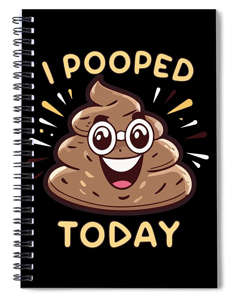 I Pooped Today Spiral Notebook featuring the digital art I Pooped Today Funny by Flippin Sweet Gear
