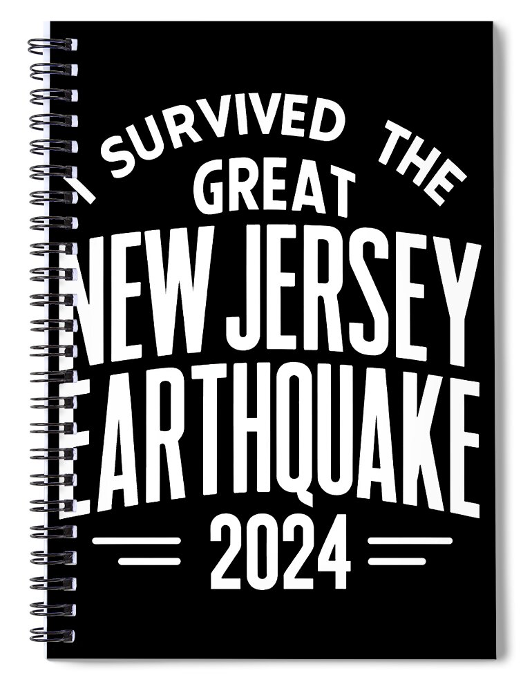 New Jersey Earthquake Spiral Notebook featuring the digital art I Survived the Great New Jersey Earthquake 2024 by Flippin Sweet Gear