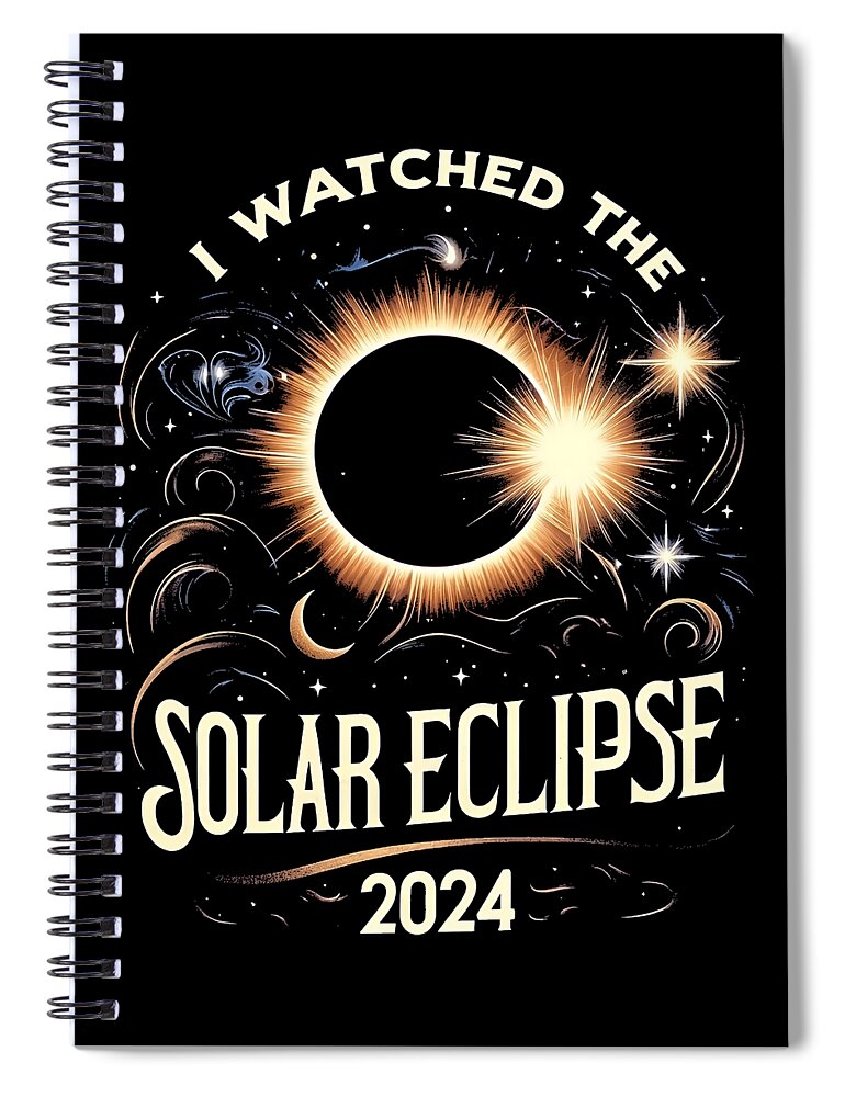 Solar Eclipse 2024 Spiral Notebook featuring the digital art I Watched the Solar Eclipse 2024 by Flippin Sweet Gear