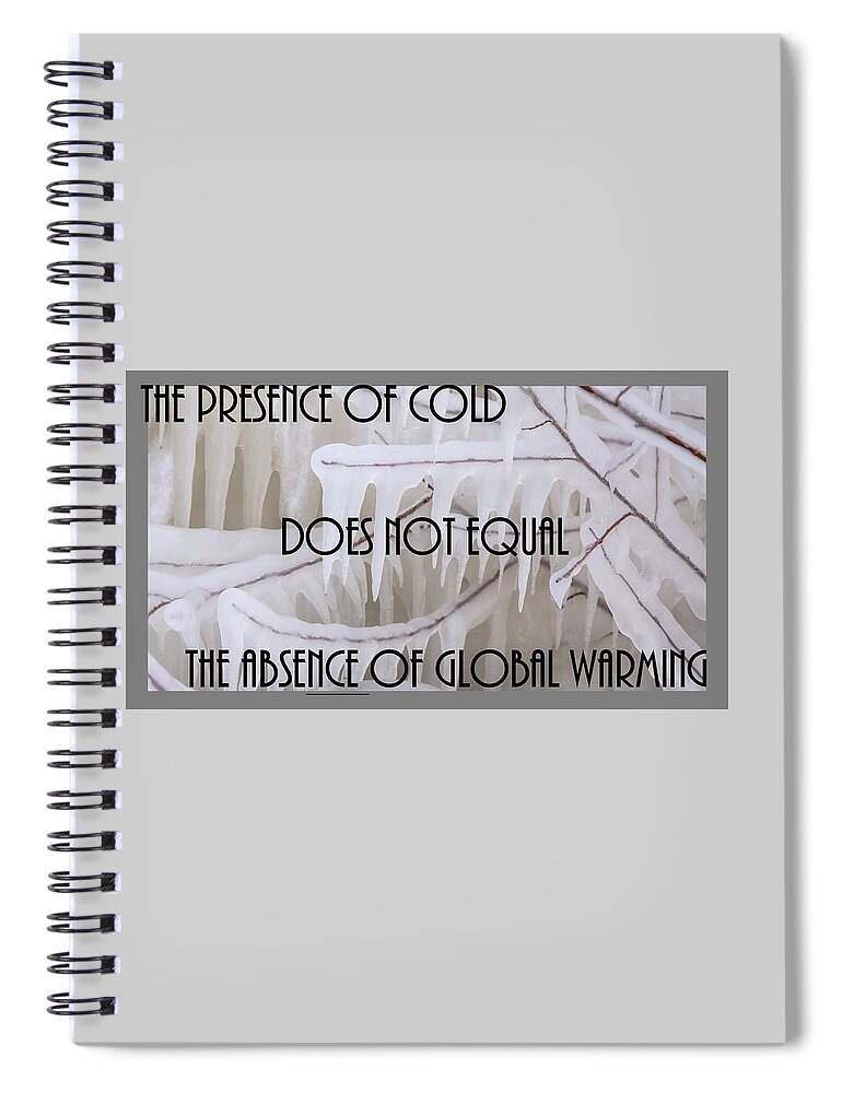 Freezing Rain Spiral Notebook featuring the photograph Icicles and Global Warming by Nancy Ayanna Wyatt