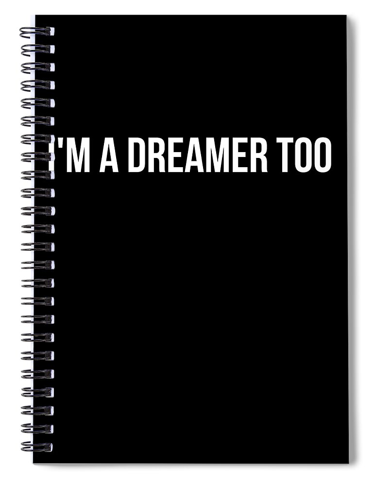Funny Spiral Notebook featuring the digital art Im A Dreamer Too by Flippin Sweet Gear