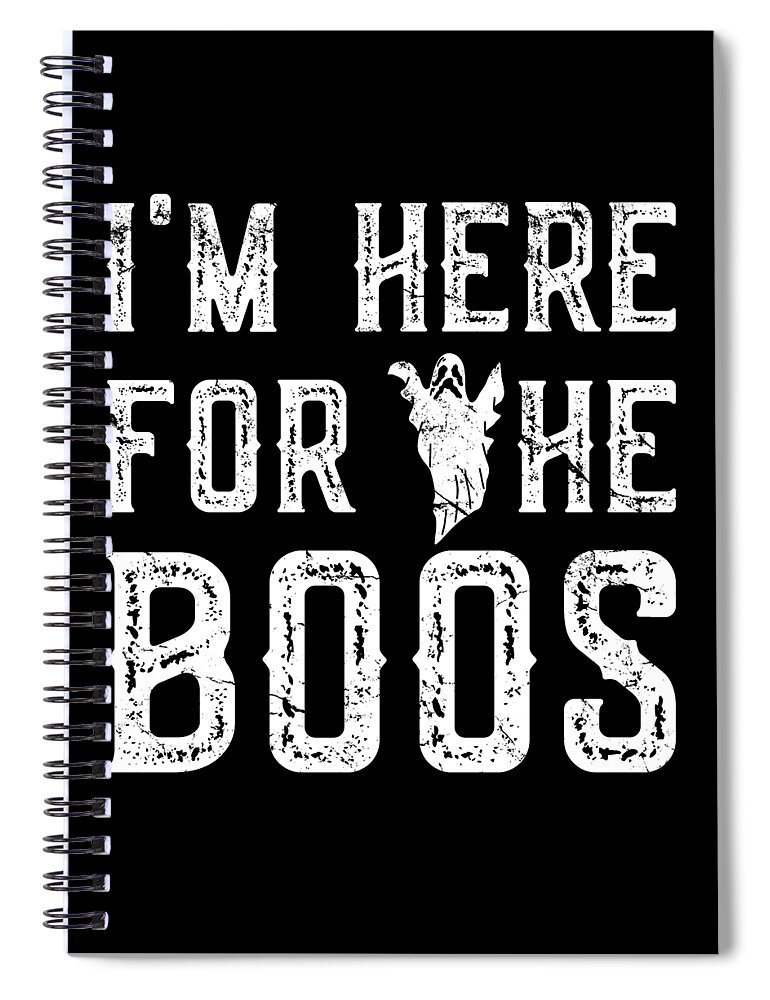 Halloween Spiral Notebook featuring the digital art Im Here For The Boos Halloween by Flippin Sweet Gear