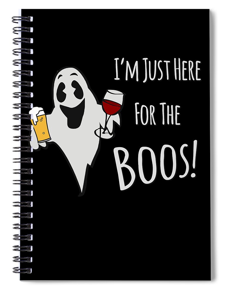 Funny Spiral Notebook featuring the digital art Im Just Here For the Boos Beer and Wine by Flippin Sweet Gear
