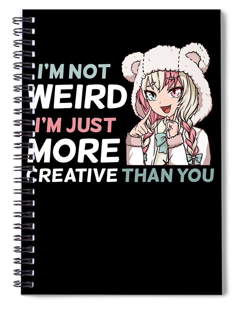 Im Not Weird Anime Kawaii Manga Girl TShirt Spiral Notebook by Bi Nutz -  Pixels