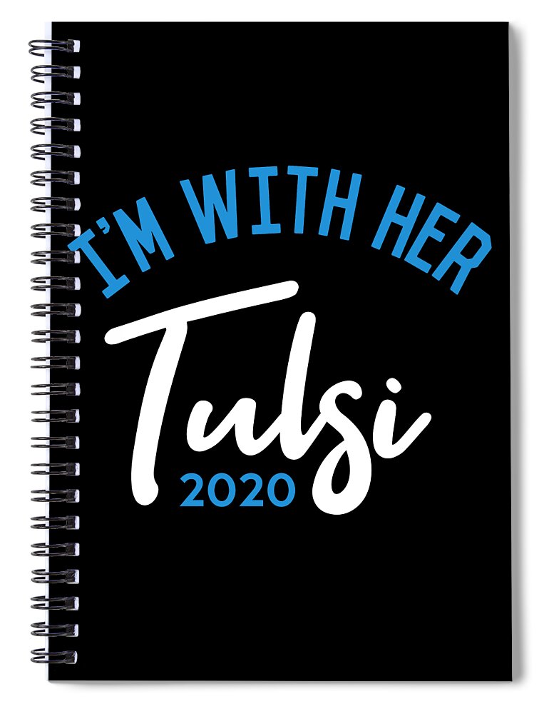 Election Spiral Notebook featuring the digital art Im With Her Tulsi Gabbard 2020 by Flippin Sweet Gear