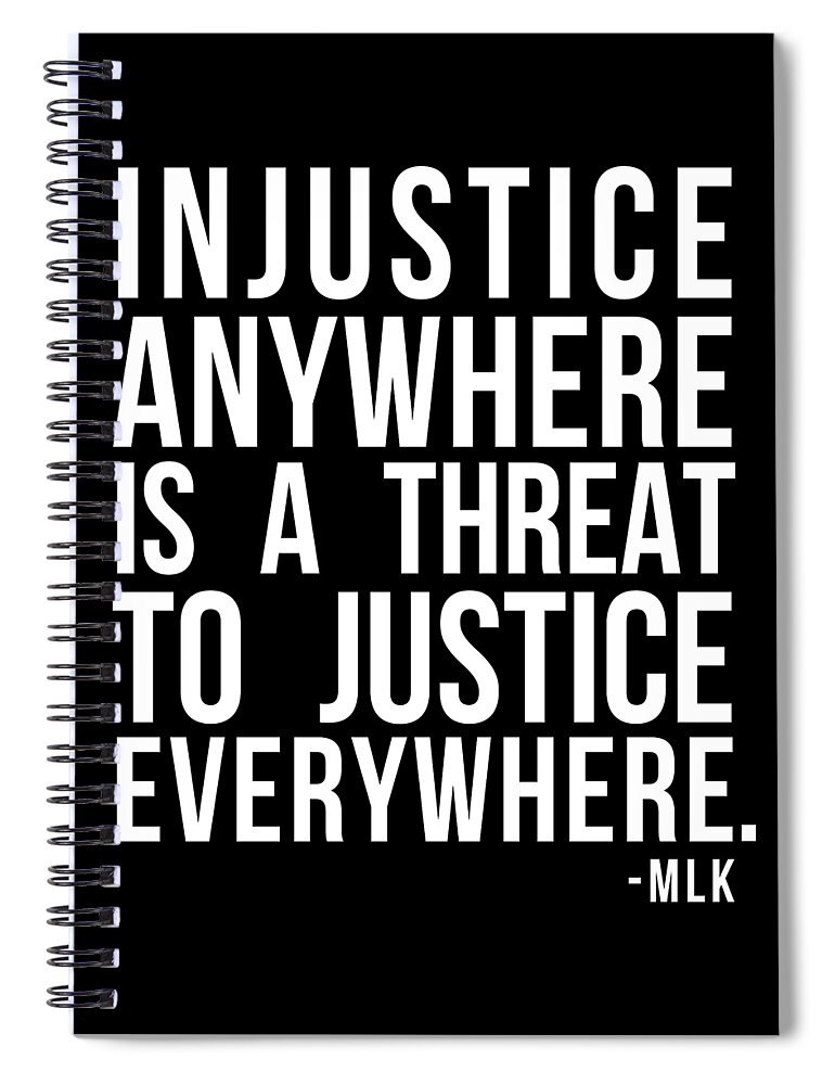 Funny Spiral Notebook featuring the digital art Injustice Anywhere Is A Threat To Justice Everywhere by Flippin Sweet Gear