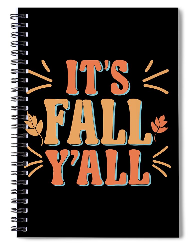 Fall Yall Spiral Notebook featuring the digital art Its Fall Yall Autumn Quote by Flippin Sweet Gear