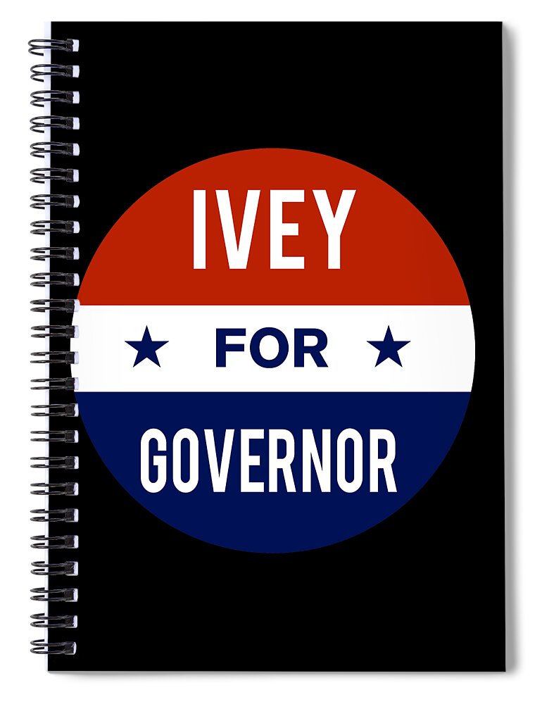 Election Spiral Notebook featuring the digital art Ivey For Governor by Flippin Sweet Gear