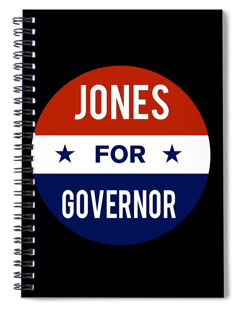 Election Spiral Notebook featuring the digital art Jones For Governor by Flippin Sweet Gear