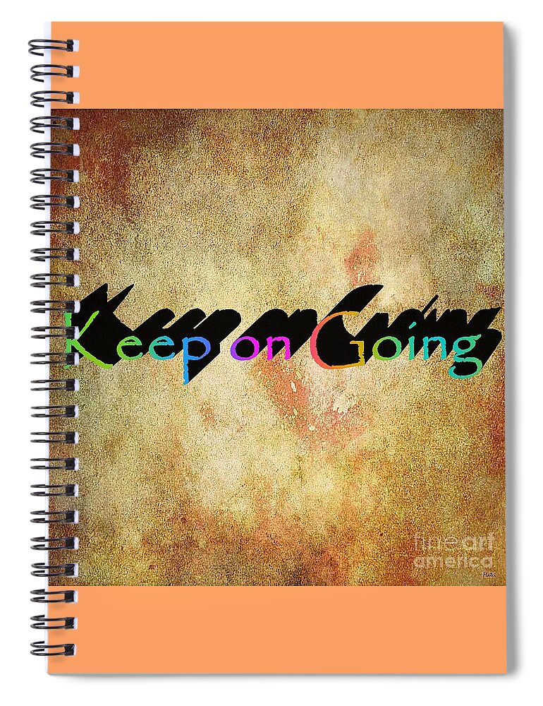 Motivational Spiral Notebook featuring the digital art Keep on Going by Ramona Matei