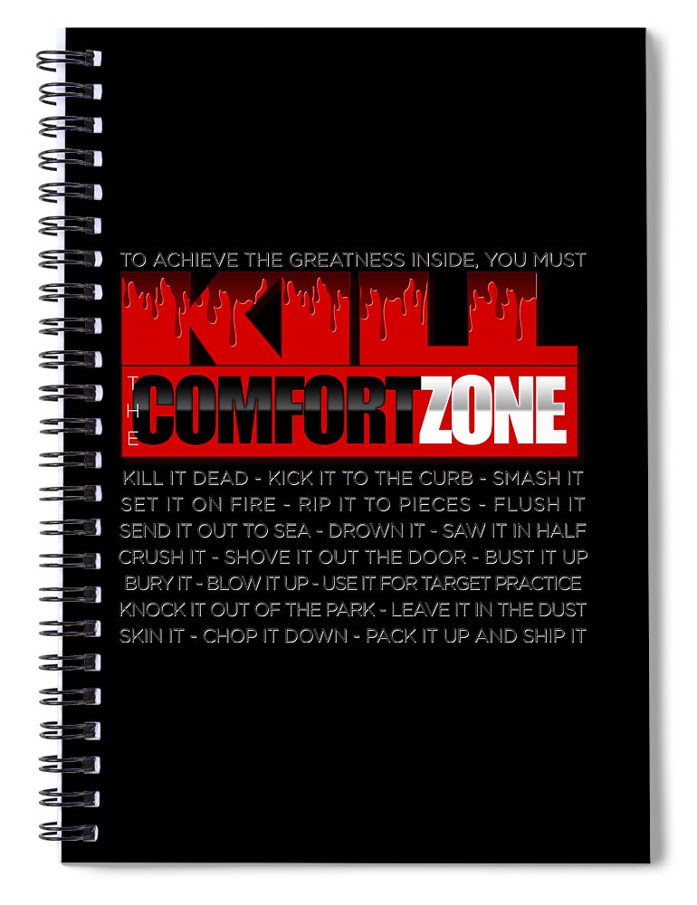 Comfort Zone Spiral Notebook featuring the digital art Kill The Comfort Zone by Rick Bartrand