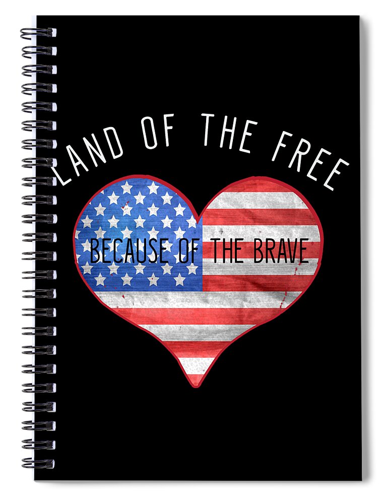 Funny Spiral Notebook featuring the digital art Land Of The Free Because Of The Brave 4th of July by Flippin Sweet Gear
