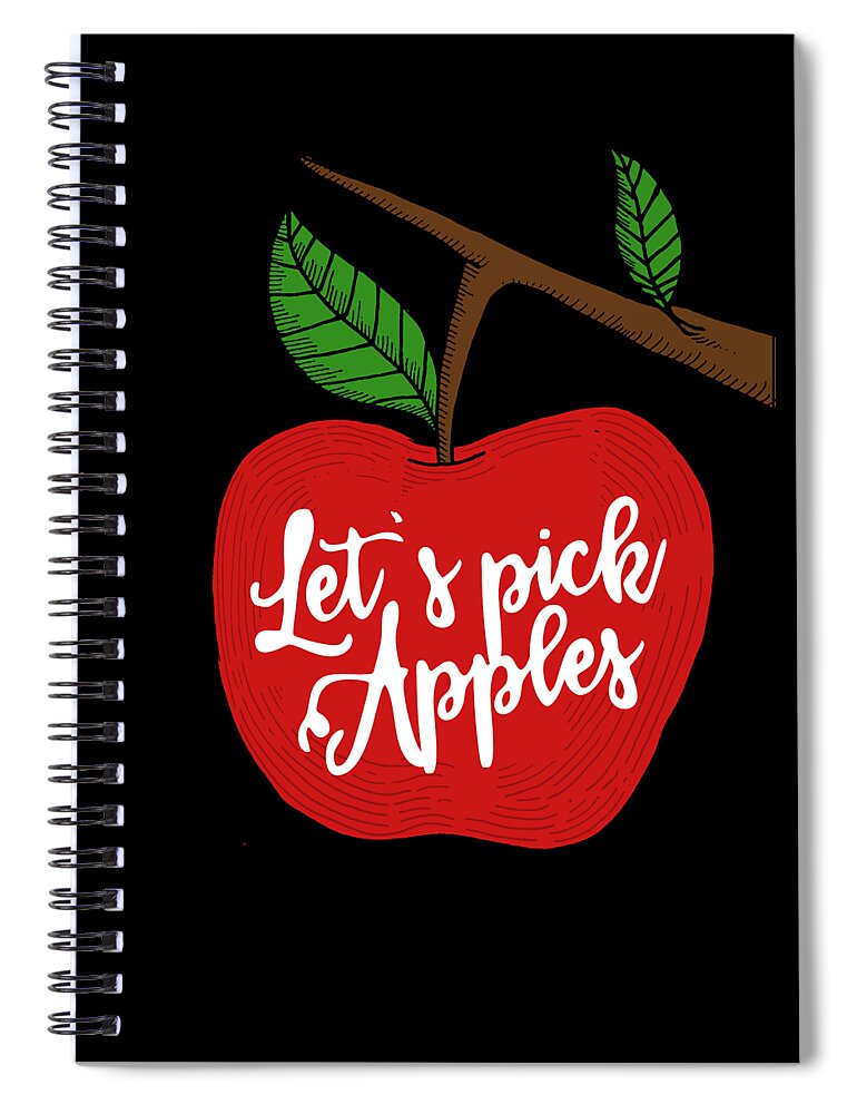 Cool Spiral Notebook featuring the digital art Lets Pick Apples Apple Picking Season by Flippin Sweet Gear