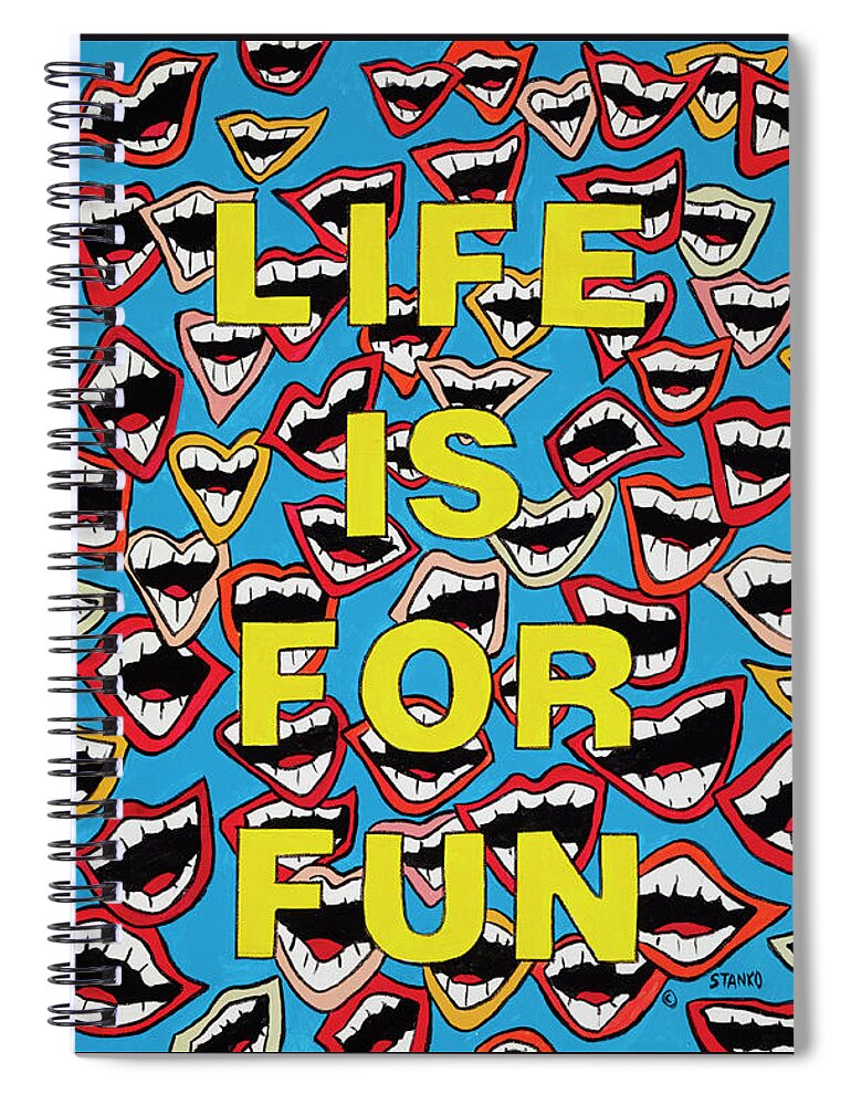 Life Fun Happy Happyface Smile Spiral Notebook featuring the painting Life is for Fun by Mike Stanko