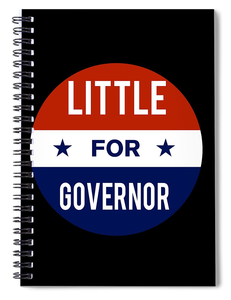 Election Spiral Notebook featuring the digital art Little For Governor by Flippin Sweet Gear