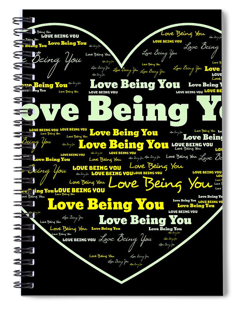 Words Spiral Notebook featuring the digital art Love Being You by Demetrai Johnson