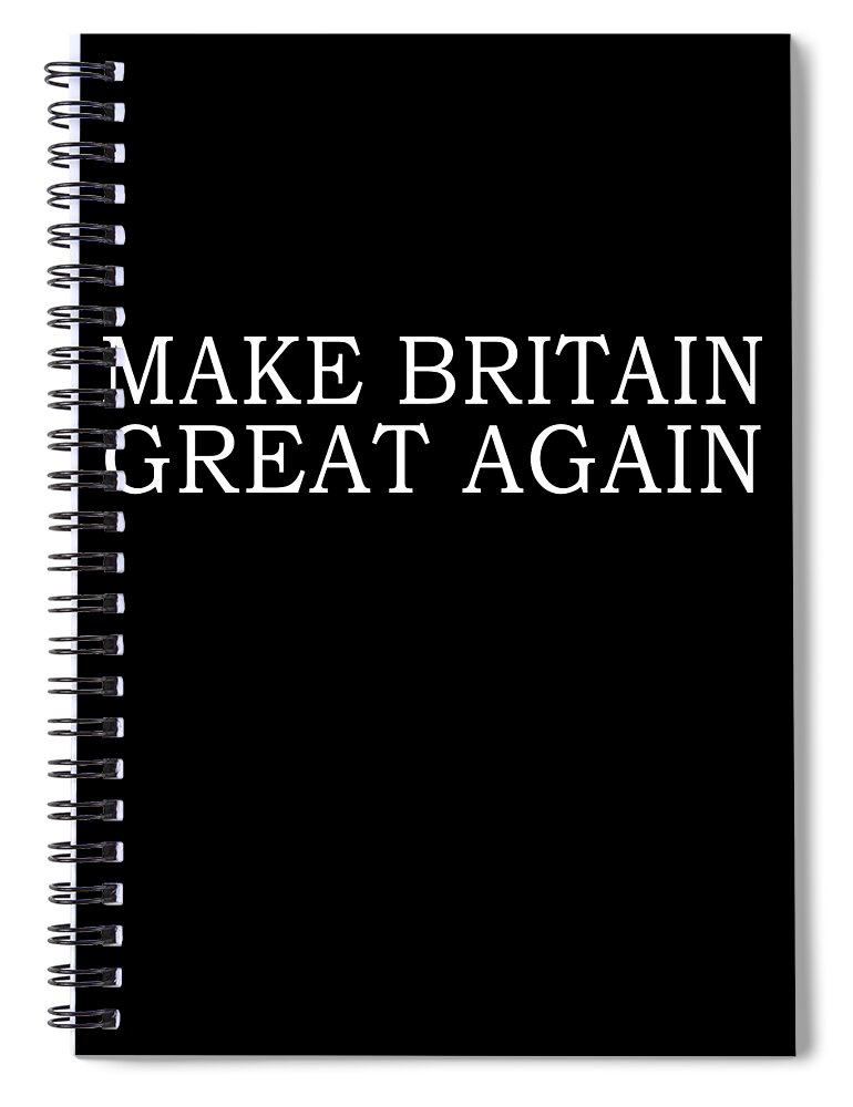 Funny Spiral Notebook featuring the digital art Make Britain Great Again by Flippin Sweet Gear