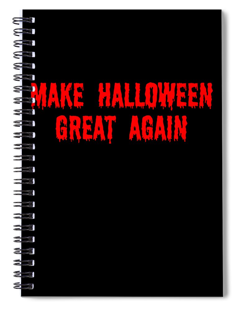 Funny Spiral Notebook featuring the digital art Make Halloween Great Again by Flippin Sweet Gear