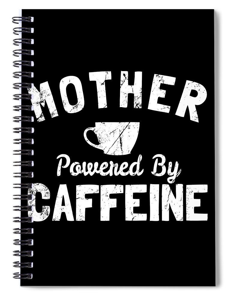 Funny Spiral Notebook featuring the digital art Mother Powered By Caffeine by Flippin Sweet Gear