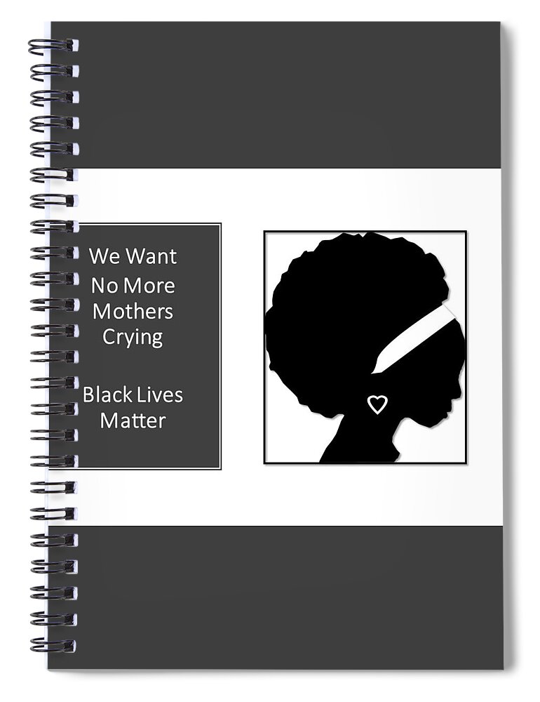 Blm Spiral Notebook featuring the mixed media Mothers Crying Black Lives Matter by Nancy Ayanna Wyatt