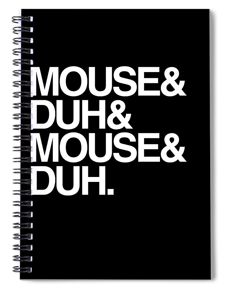Halloween Spiral Notebook featuring the digital art Mouse and Duh Im a Mouse by Flippin Sweet Gear